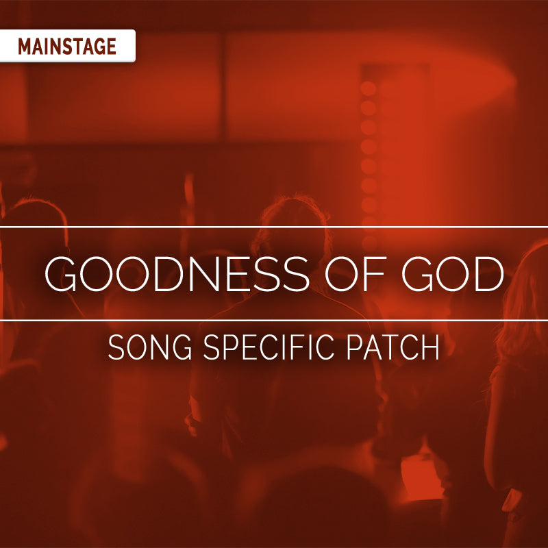 Goodness of God - MainStage Patch Is Now Available!