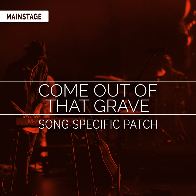 Come Out of That Grave (Resurrection Power) - MainStage Patch Is Now Available!