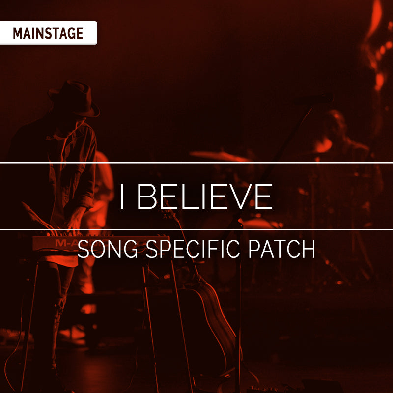 I Believe - MainStage Patch Is Now Available!