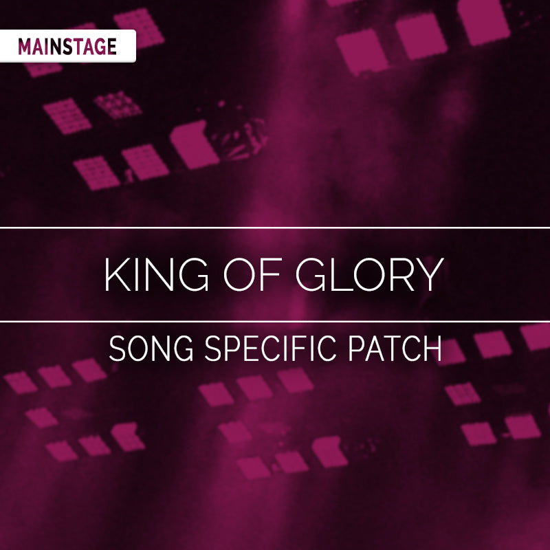 King of Glory- MainStage Patch Is Now Available!