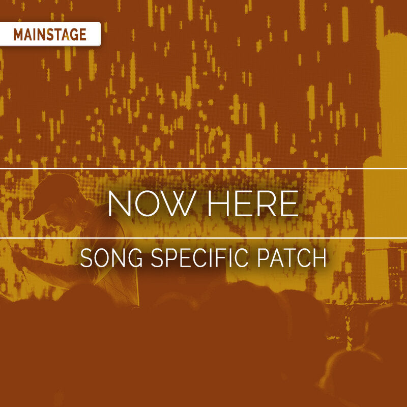 Now Here - Song Specific MainStage Patch Is Now Available!
