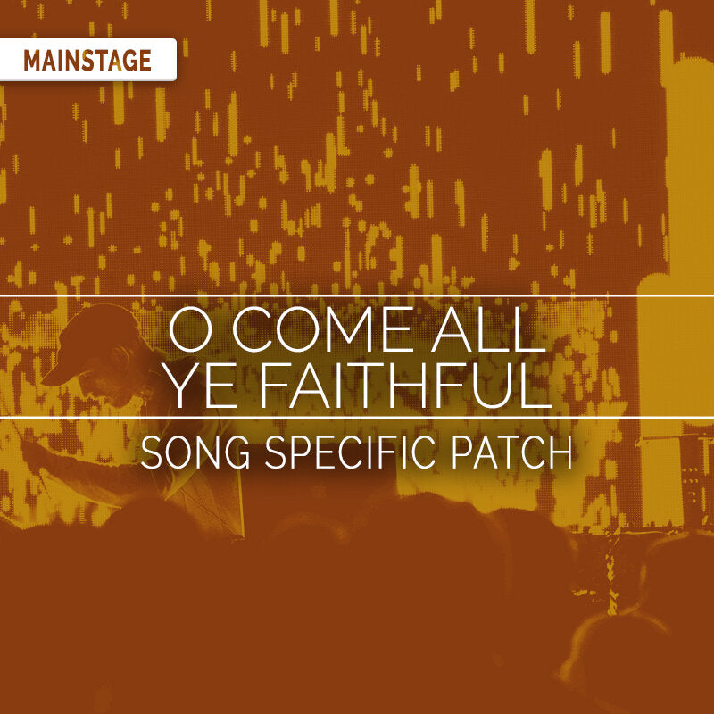 O Come All Ye Faithful Song Specific MainStage Patch Is Now Available!