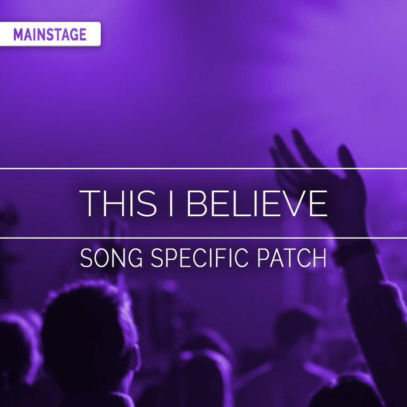 This I Believe (The Creed) - MainStage Patch Is Now Available!