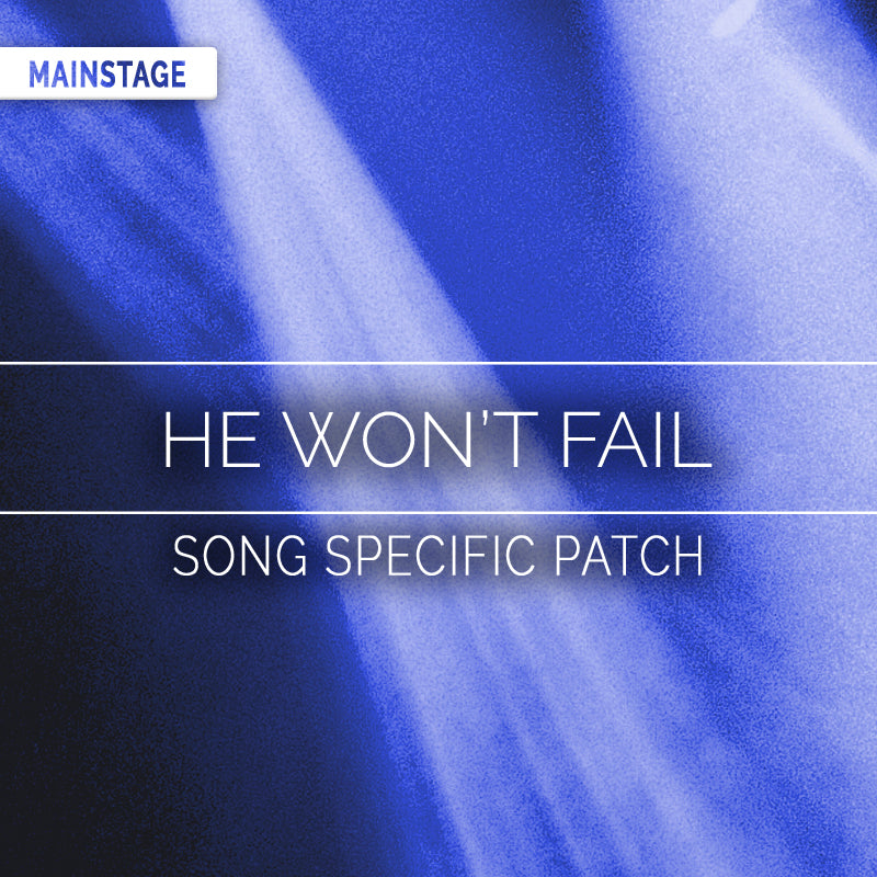 He Won't Fail - MainStage Patch Is Now Available!
