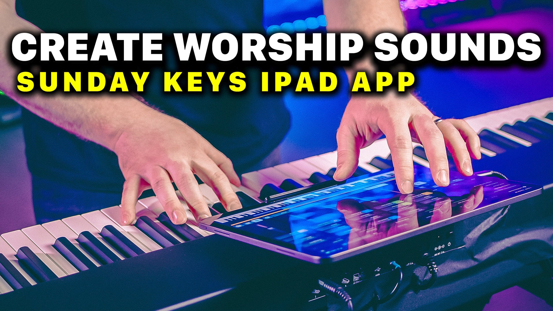 Worship Keys Lesson: Create Melodic Sequences, Arps, Easy Chord Sunday Keys App